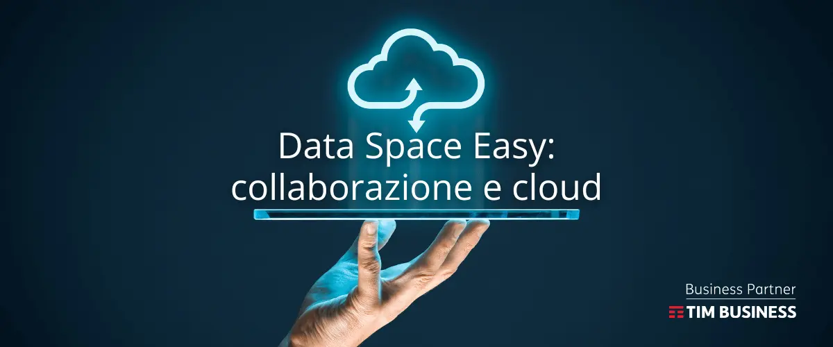 TIM Data Space Easy: archiviazione sicura e collaborazione cloud per la gestione efficiente dei dati aziendalii